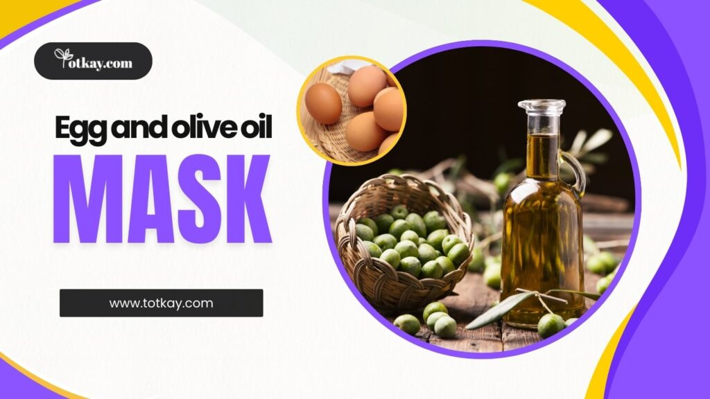 Egg and Olive Oil Mask  - totkay.com