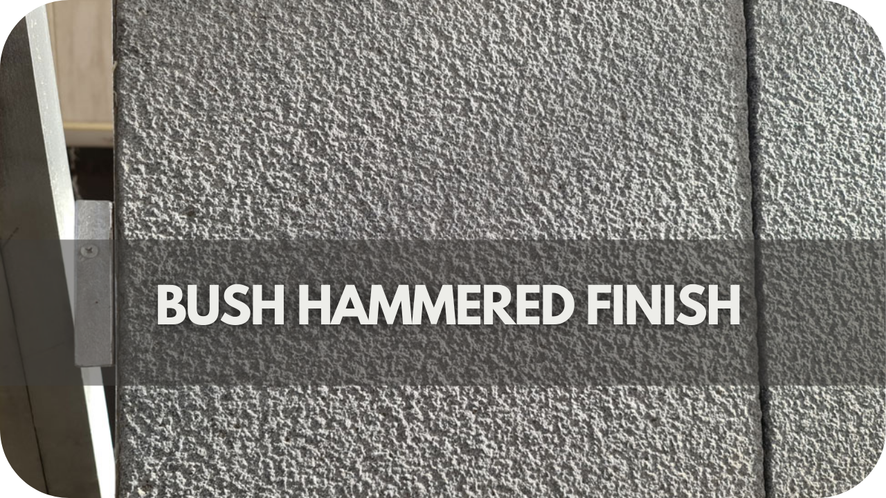 Bush Hammered Finish