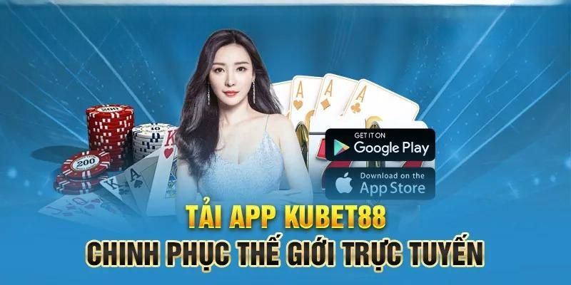 Hướng Dẫn A-Z Cách Tải App Kubet88 Uy Tín Nhất 2024