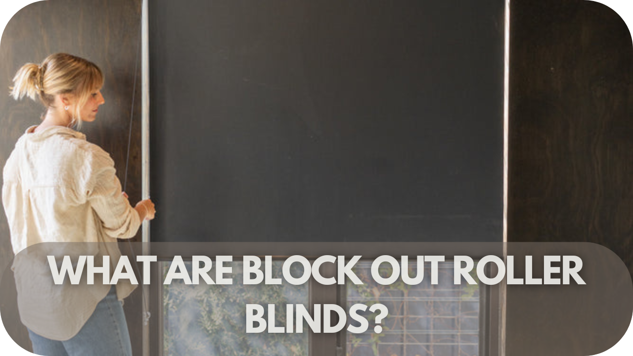 What Are Blockout Roller Blinds?