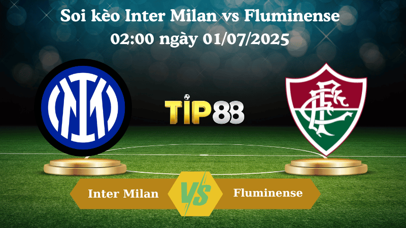 Soi kèo Inter Milan vs Fluminense 02:00 ngày 01/07/2025