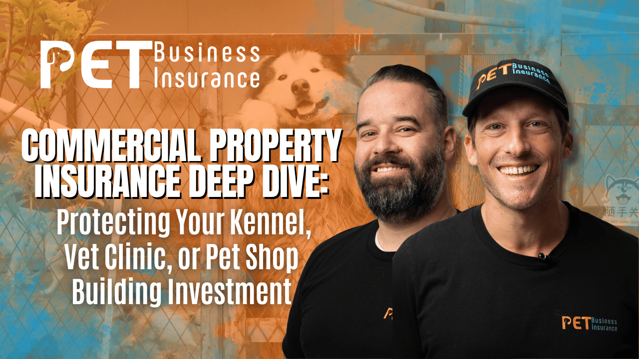 PET Business Insurance promo: two smiling men in branded black shirts before a kennel-dog backdrop, headline ‘Commercial Property Insurance Deep Dive—Protecting Your Kennel, Vet Clinic, or Pet Shop Building Investment.'