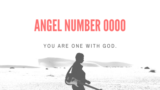 Angel number 0000 is a reminder that you are one with God, and you feel your creator's presence.