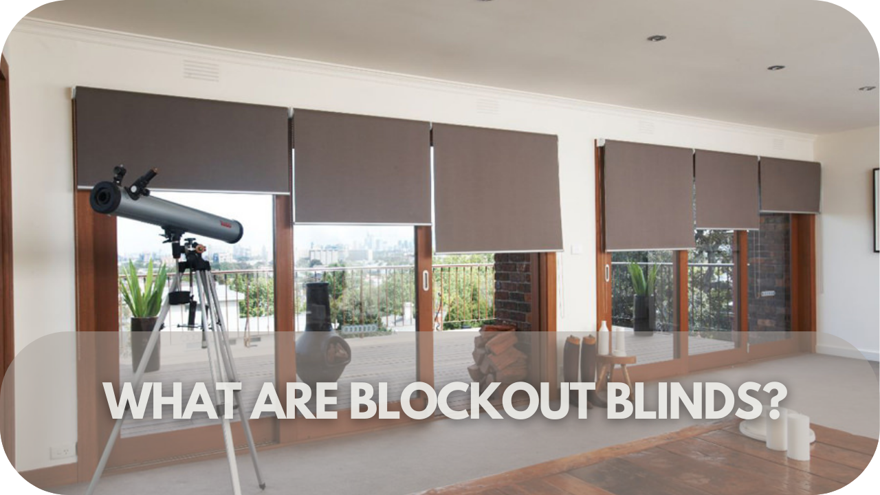 Blockout blinds explained.