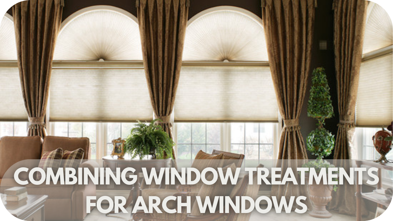 Combining treatments for arch windows