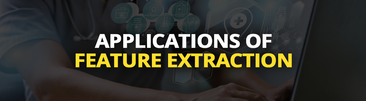 Applications of Feature Extraction