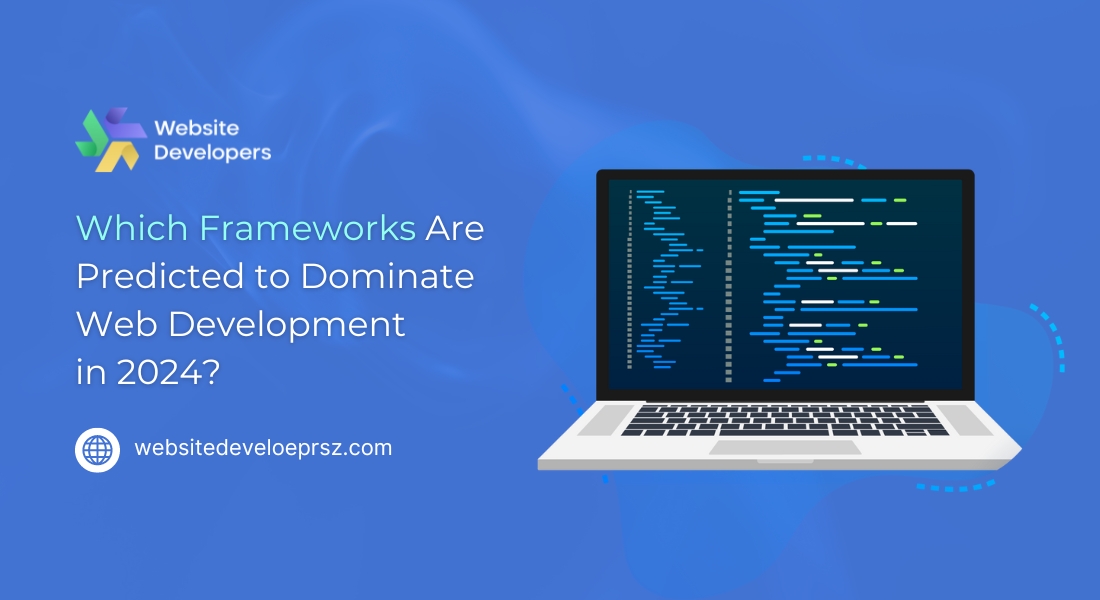 Which Frameworks Are Predicted to Dominate Web Development in 2024?