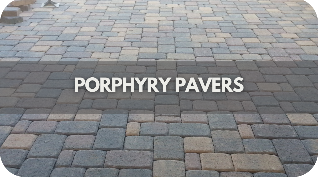 Porphyry Pavers