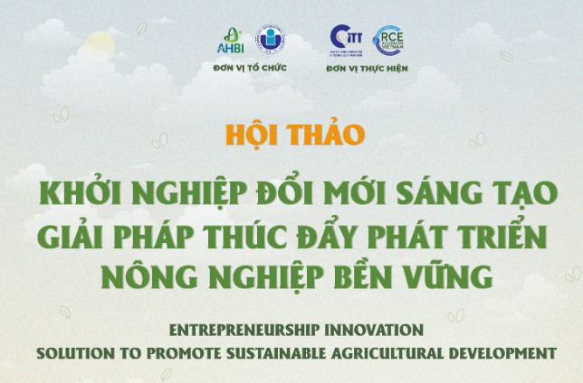 HỘI THẢO “KHỞI NGHIỆP ĐỔI MỚI SÁNG TẠO – GIẢI PHÁP THÚC ĐẨY PHÁT TRIỂN NÔNG NGHIỆP BỀN VỮNG”