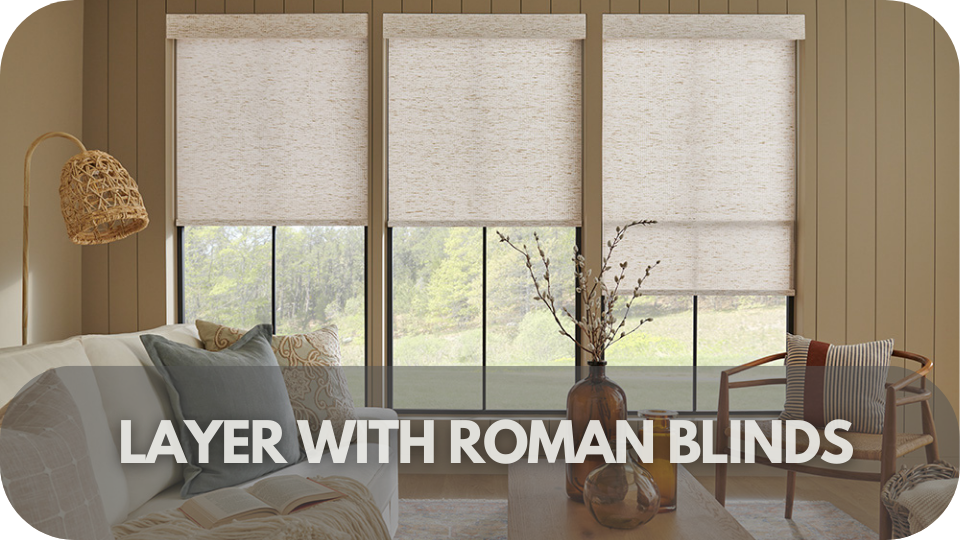 Layering Roller Blinds: Layer With Roman Blinds