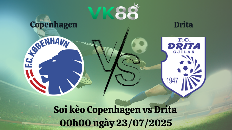 Soi kèo Copenhagen vs Drita 00h00 ngày 23/07/2025
