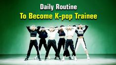 This contain a group of people standing in front of a green background with the words daily routine to become k - pop trainee