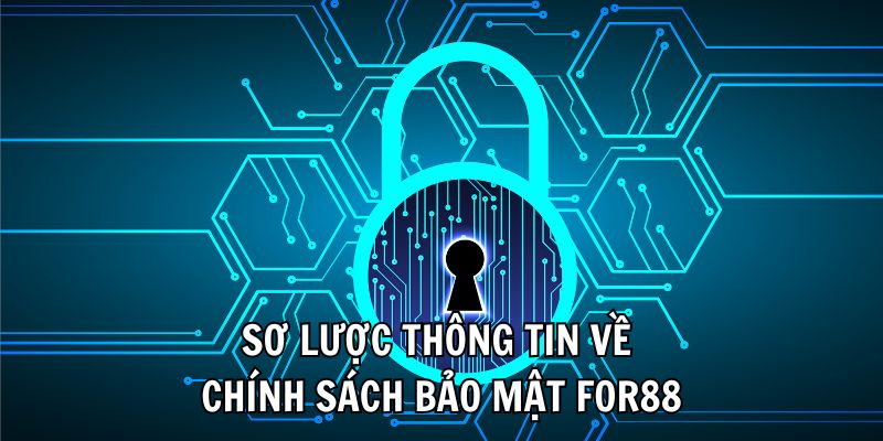 Sơ lược thông tin về chính sách bảo mật For88