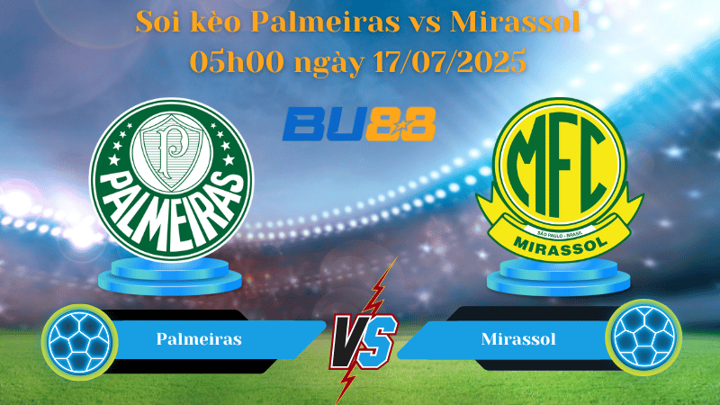 Nhận định soi kèo Palmeiras vs Mirassol 05h00 ngày 17/07/2025 - VĐQG Brazil