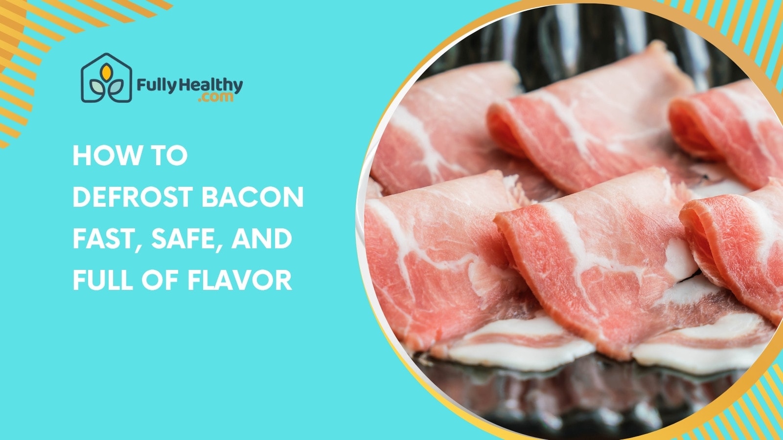 How to Defrost Bacon Fast, Safe, and Full of Flavor