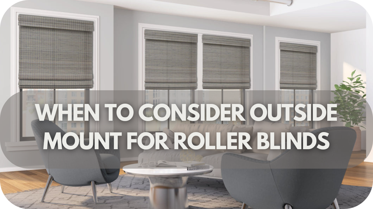 When to Consider Outside Mount for Roller Blinds