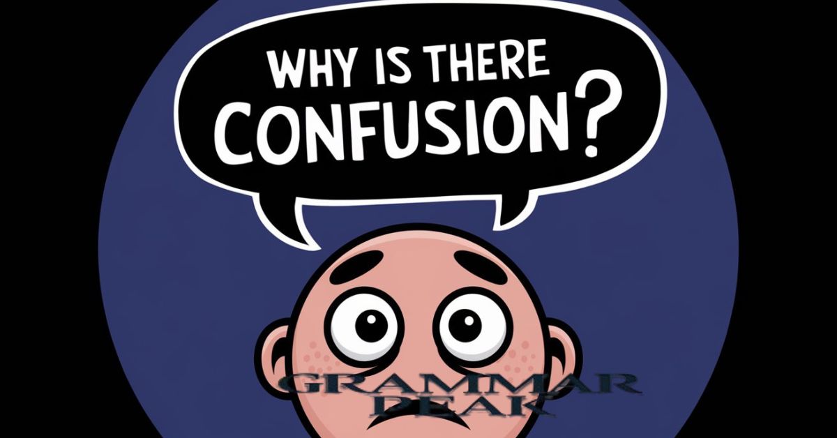 Why is There Confusion?