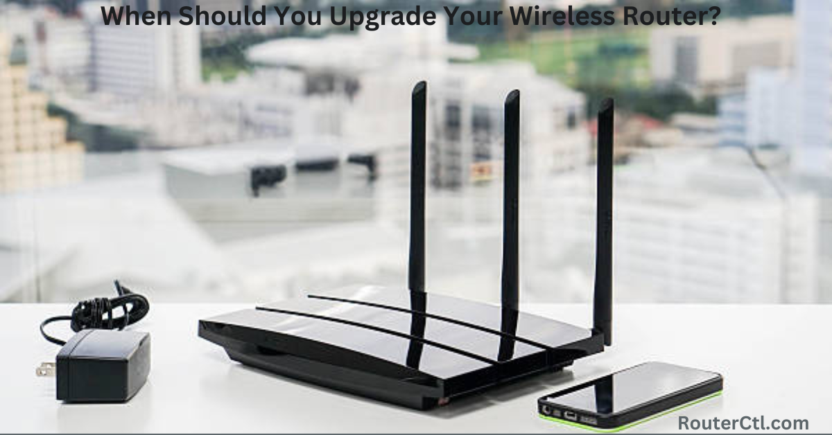 When Should You Upgrade Your Wireless Router