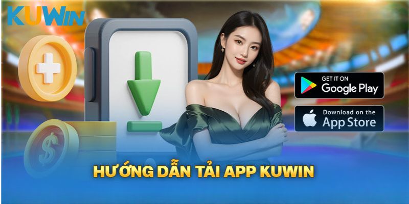 Tải App Kuwin - Trải Nghiệm Cá Cược Liền Tay, Cực Cháy 2024