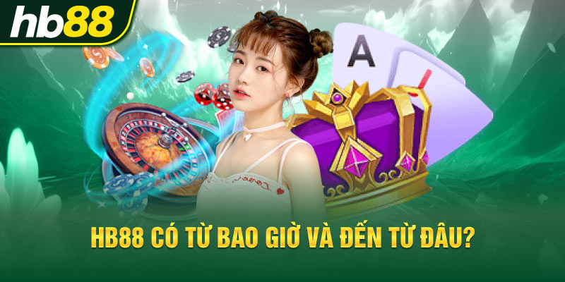 HB88 có từ bao giờ và đến từ đâu? 
