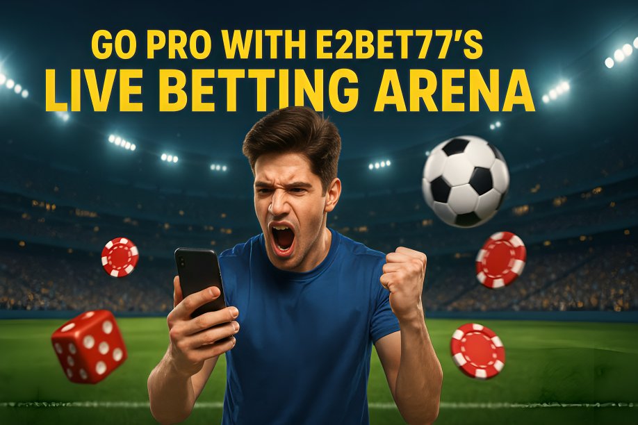 Go Pro With E2bet77’s Live Betting Arena