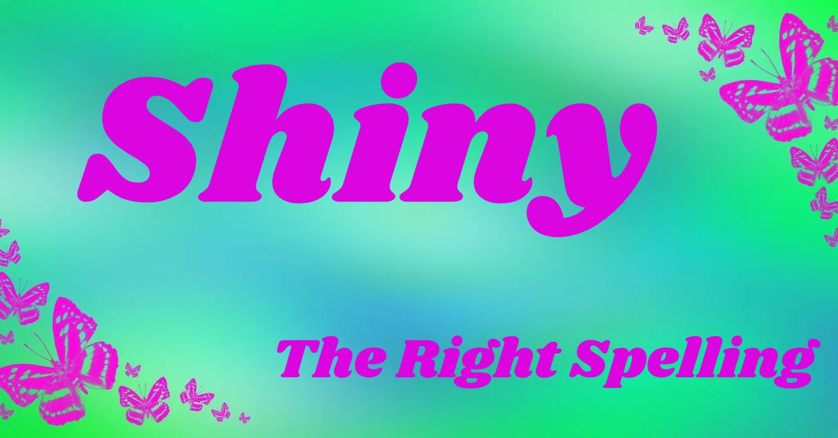 shiny-the-right-spelling