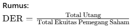 Rumus DER (Debt to Equity Ratio)