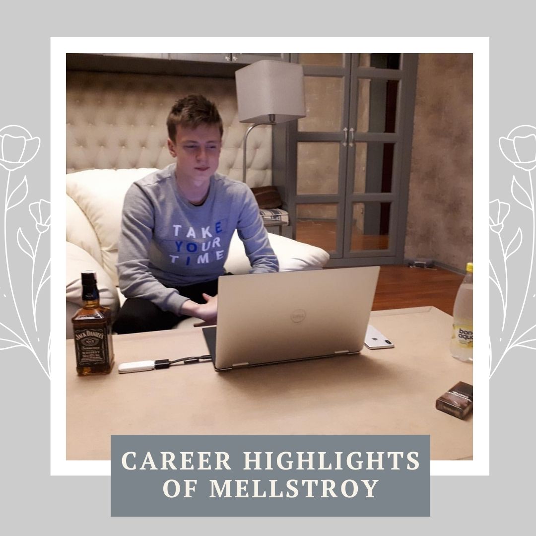 Career Highlights of Mellstroy 