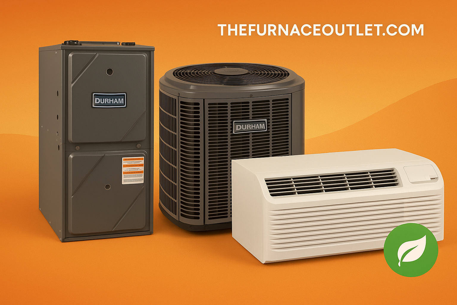 High-efficiency furnace, outdoor AC condenser, and eco-friendly PTAC unit displayed together on a warm orange background with The Furnace Outlet branding.

TheFurnaceOutlet.com