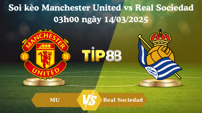 Soi kèo Manchester United vs Real Sociedad 03h00