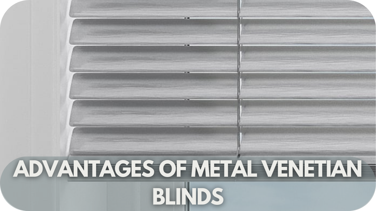 The benefits of choosing metal Venetian blinds for durability and style.