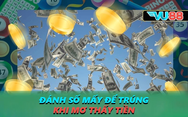 Đánh số mấy để trúng khi mơ thấy tiền 
