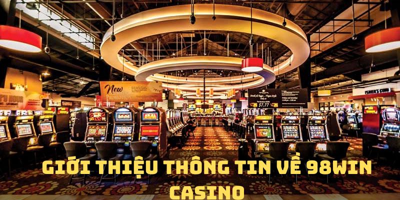 Thông tin chi tiết về 98win casino