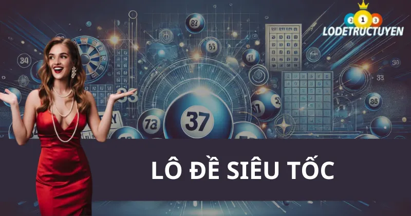 Lô đề Siêu Tốc là gì? Một siêu phẩm hấp dẫn trong thế giới Lô đề trực tuyến. - Lô đề Siêu Tốc là gì? Một siêu phẩm hấp dẫn trong thế giới Lô đề trực tuyến. ()