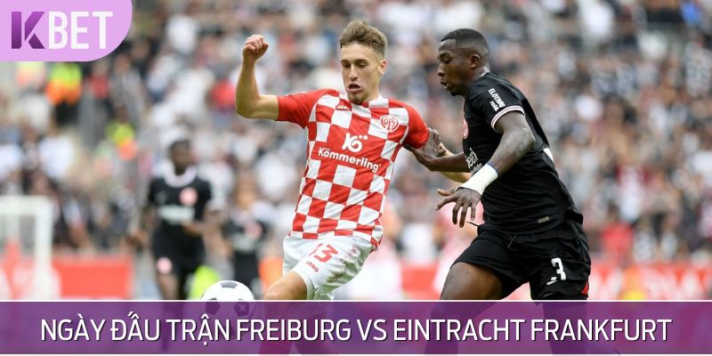 Lịch thi đấu trận Freiburg vs Eintracht Frankfurt