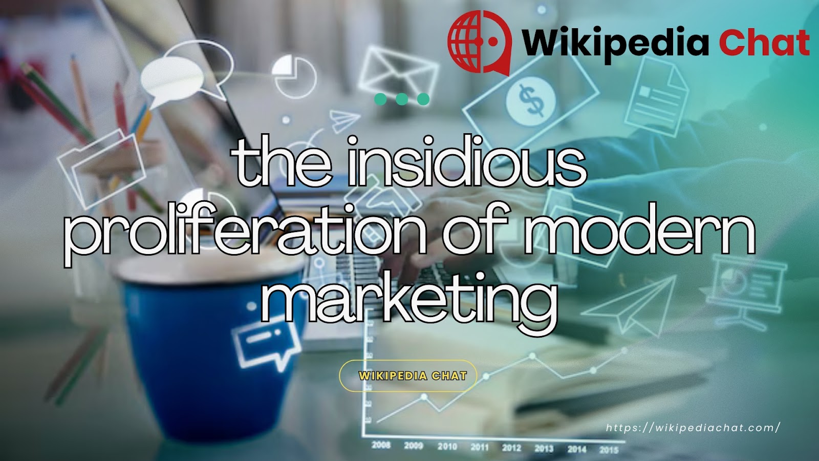 the insidious proliferation of modern marketing