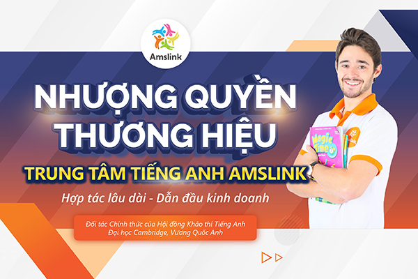 Tự tin làm chủ trung tâm tiếng Anh chỉ sau 90 ngày cùng dự án nhượng quyền trung tâm tiếng Anh Amslink