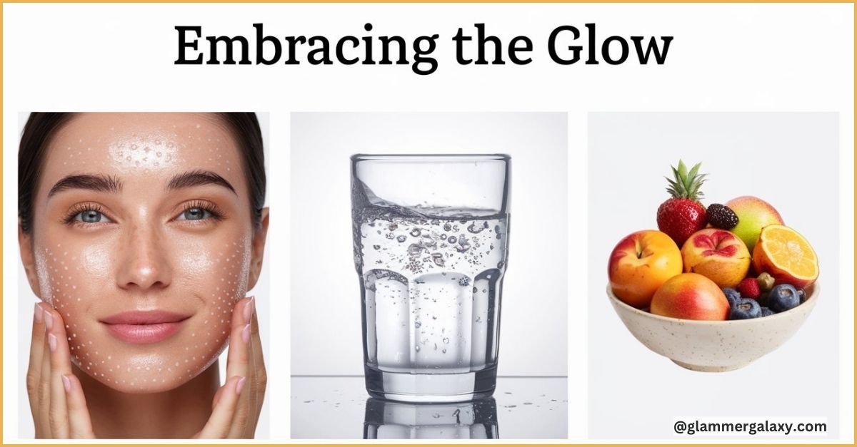 Three-panel image; blurred face, glass of water, bowl of fruit with “Embracing the Glow” text.