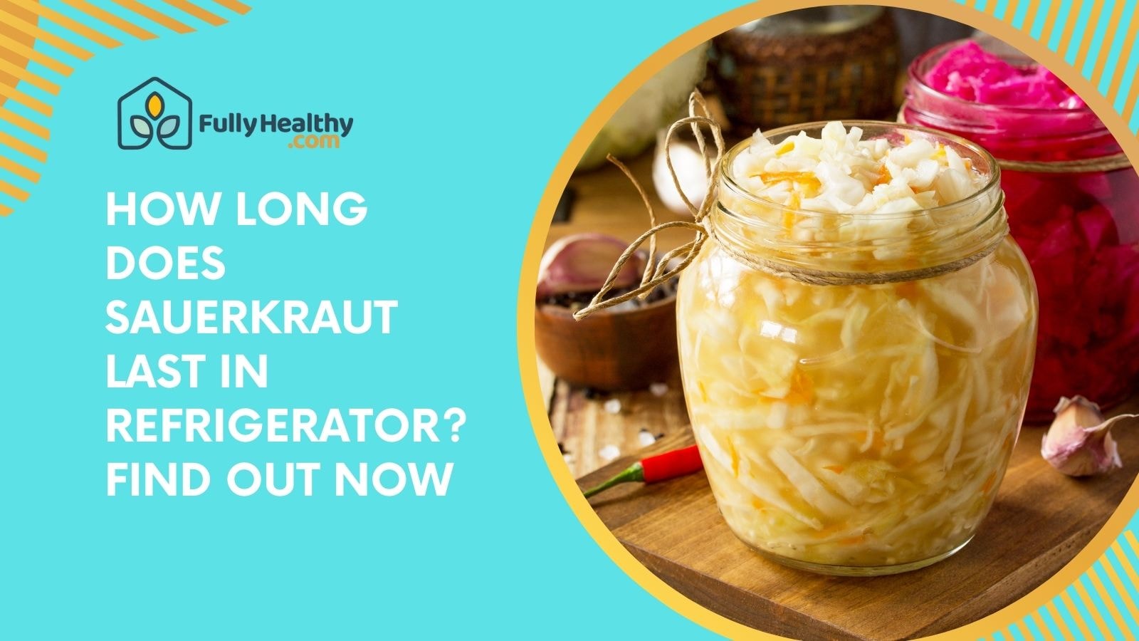 How Long Does Sauerkraut Last in Refrigerator? Find Out Now