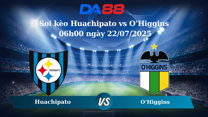 Soi kèo Huachipato vs O’Higgins 06h00 ngày 22/07/2025