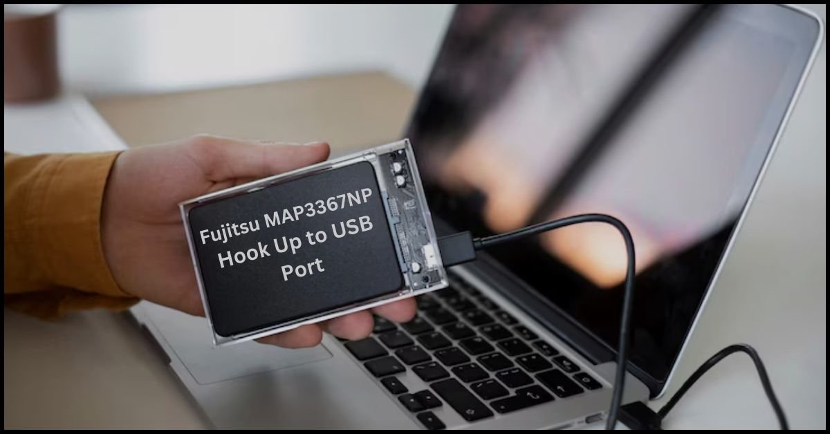 Fujitsu MAP3367NP Hook Up to USB Port: A Comprehensive Guide