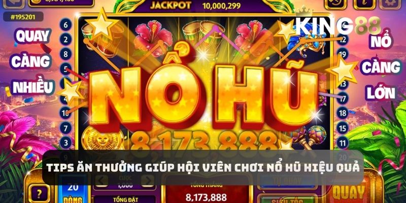 Tips ăn thưởng giúp hội viên chơi nổ hũ hiệu quả