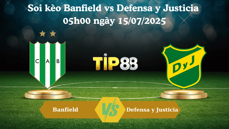 Soi kèo Banfield vs Defensa y Justicia 05h00 ngày 15/07/2025