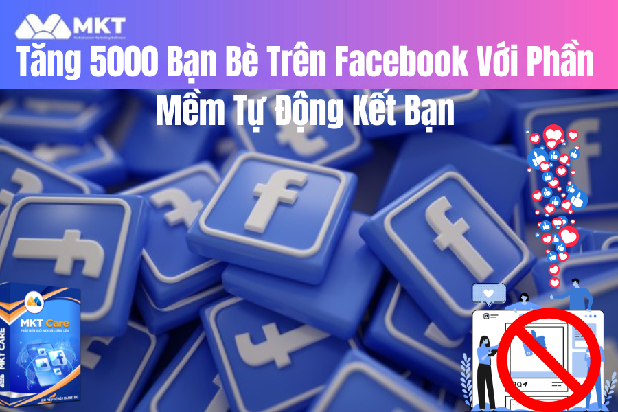 Tăng 5000 Bạn Bè Trên Facebook Với Phần Mềm Tự Động Kết Bạn