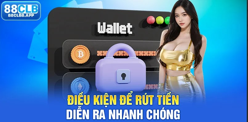 Điều kiện để rút tiền diễn ra nhanh chóng