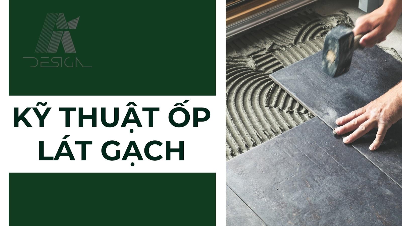 KỸ THUẬT ỐP LÁT GẠCH TẠI  AI DESIGN