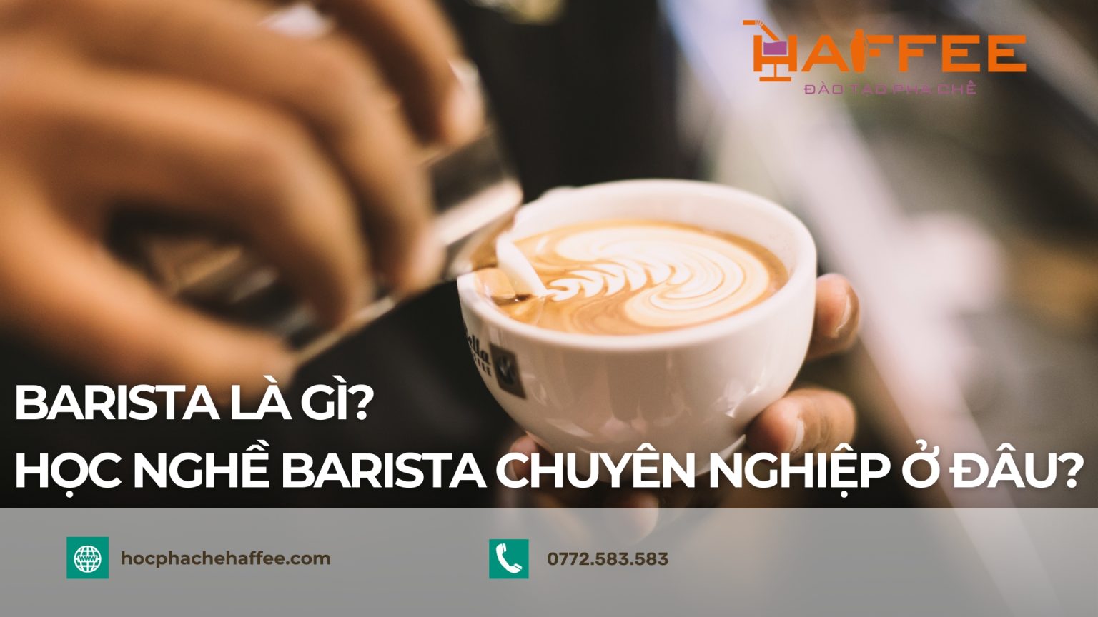 Barista là gì? Học nghề Barista chuyên nghiệp ở đâu?