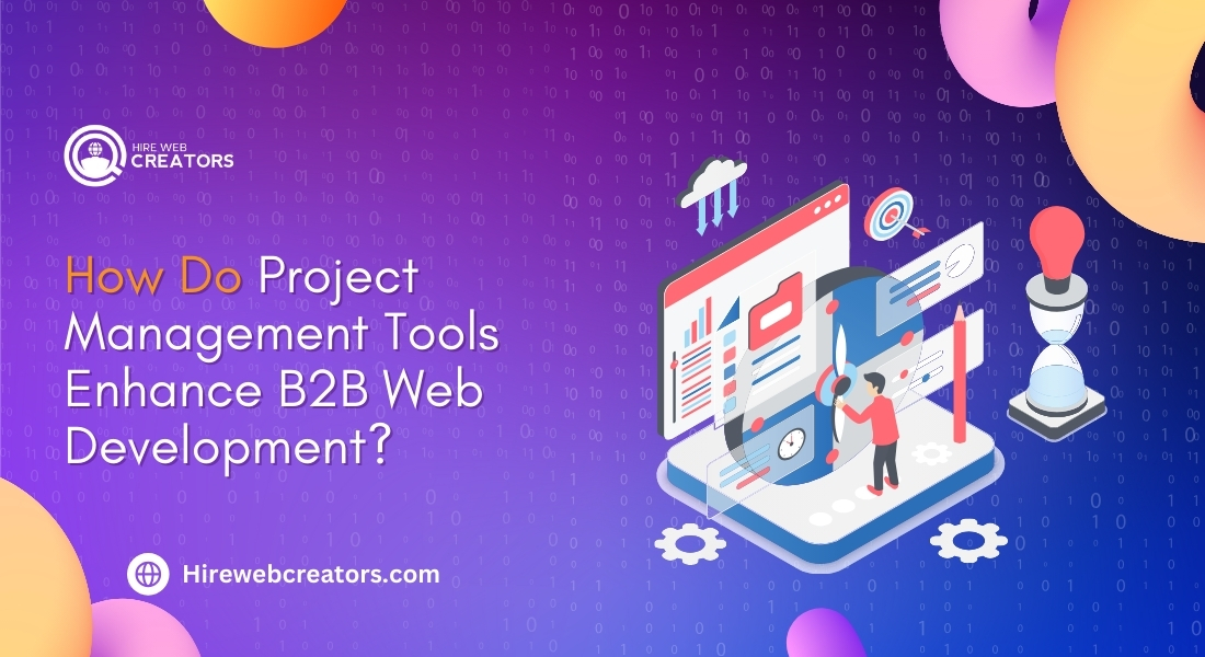 How Do Project Management Tools Enhance B2B Web Development?