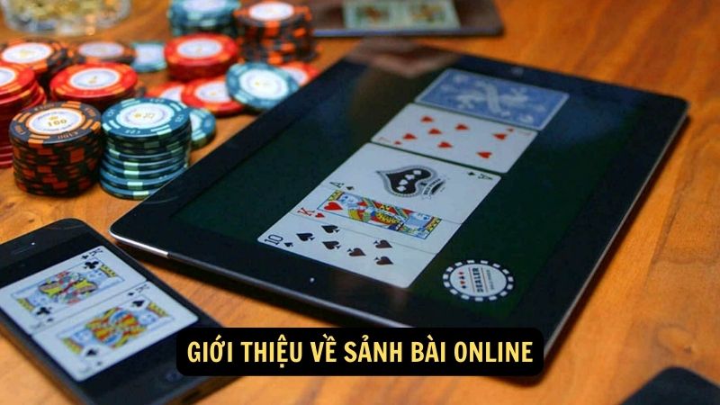 Giới thiệu về sảnh bài online