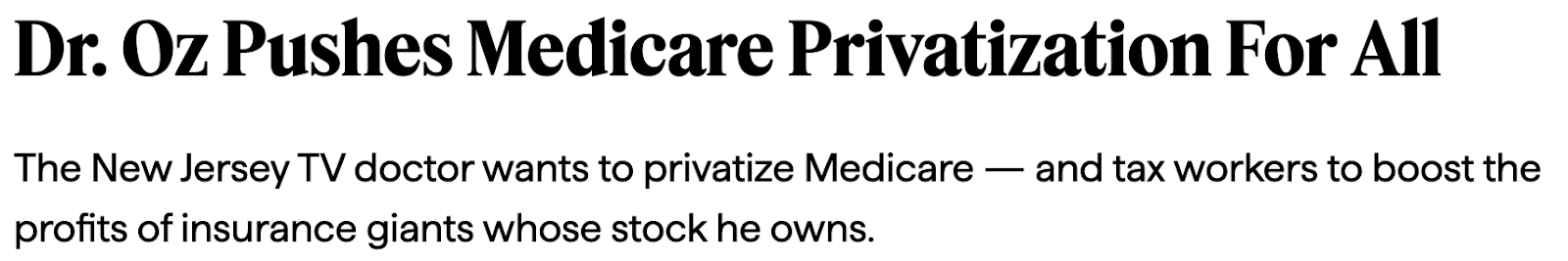 Headline screenshot: Dr. Oz Pushes Medicare Privatization For All. The New Jersey TV doctor wants to privatize Medicare — and tax workers to boost the profits of insurance giants whose stock he owns.